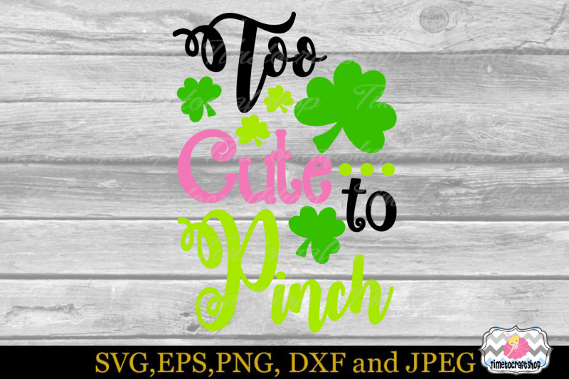 svg-dxf-eps-amp-png-st-patrick-039-s-day-too-cute-to-pinch