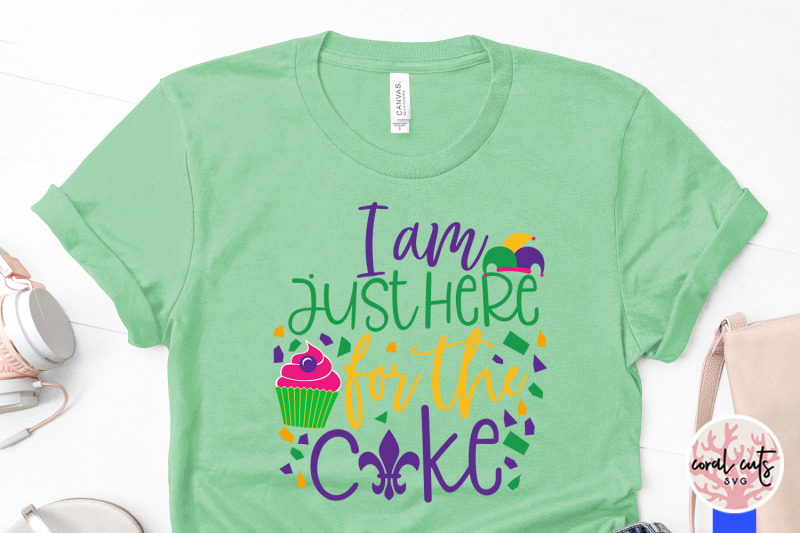 i-am-just-here-for-the-cake-mardi-gras-svg-eps-dxf-png-cutting-file