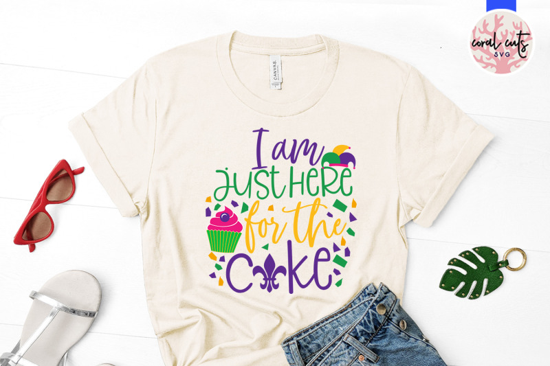 i-am-just-here-for-the-cake-mardi-gras-svg-eps-dxf-png-cutting-file