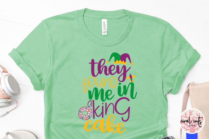 they-found-me-in-a-king-cake-mardi-gras-svg-eps-dxf-png-cutting-file