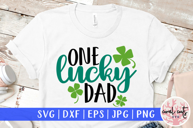 one-lucky-dad-st-patrick-039-s-day-svg-eps-dxf-png