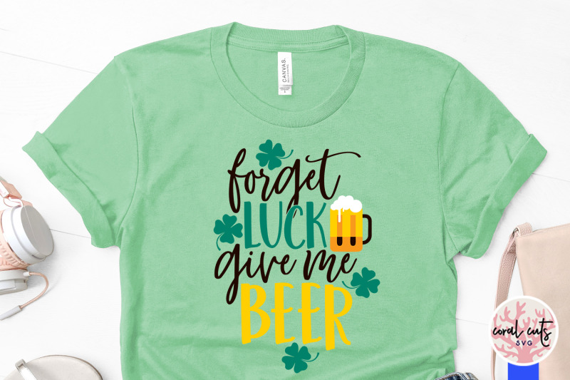 forget-luck-give-me-beer-st-patrick-039-s-day-svg-eps-dxf-png