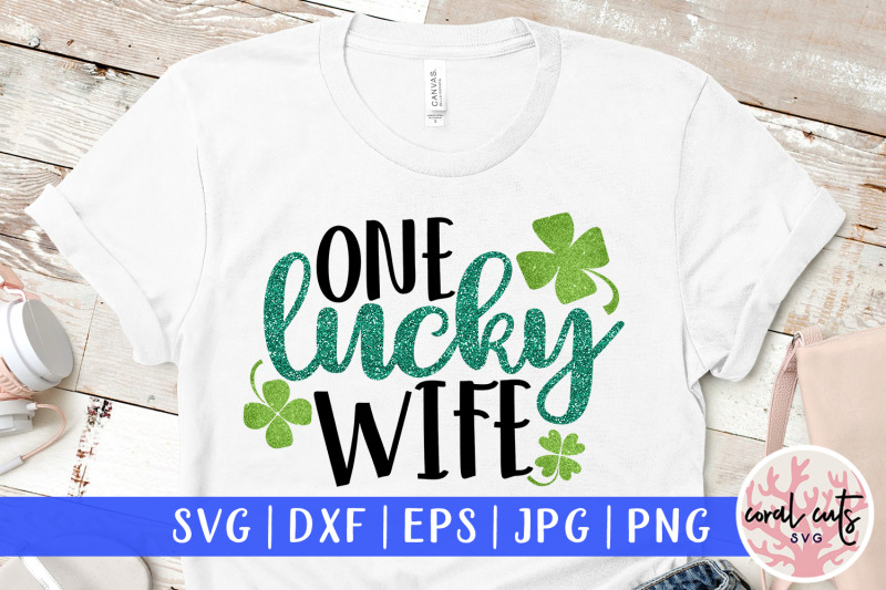 one-lucky-wife-st-patrick-039-s-day-svg-eps-dxf-png