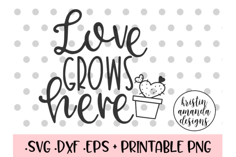 Download Love Grows Here Spring SVG DXF EPS PNG Cut File Cricut By ...