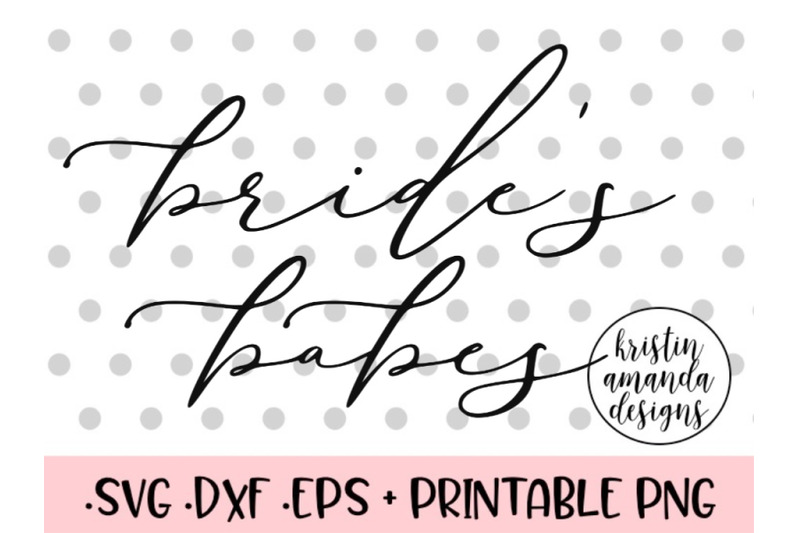 brides-babes-hand-lettered-calligraphy-svg-dxf-eps-png-cut-file-cricu