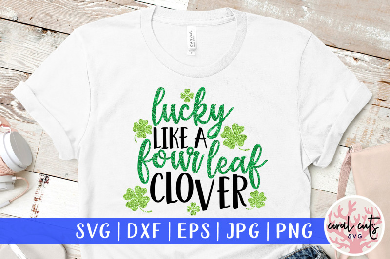 lucky-like-a-four-leaf-clover-st-patrick-039-s-day-svg-eps-dxf-png
