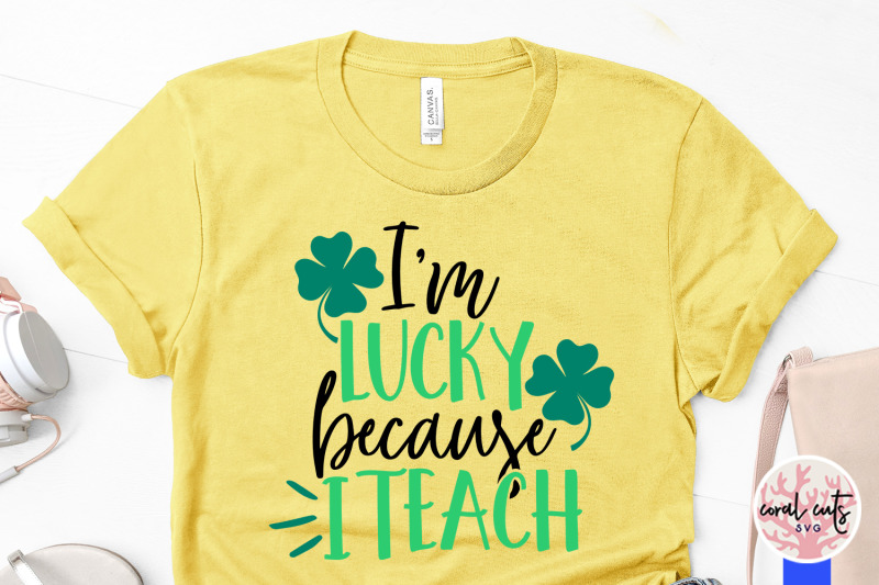 i-m-lucky-because-i-teach-st-patrick-s-day-svg-eps-dxf-png-by