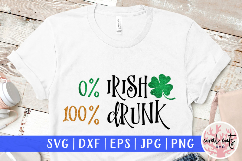 0-irish-100-drunk-st-patrick-039-s-day-svg-eps-dxf-png