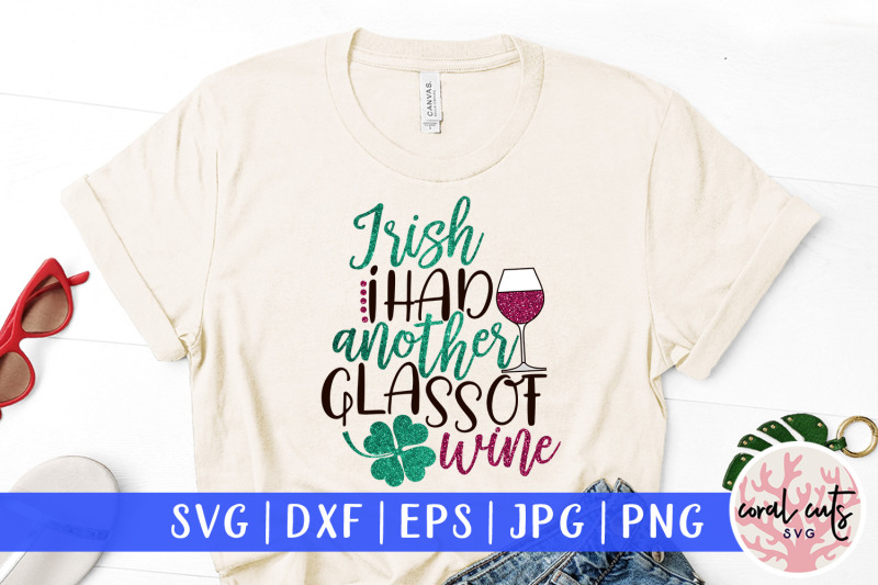 irish-i-had-another-glass-of-wine-st-patrick-039-s-day-svg-eps-dxf-png