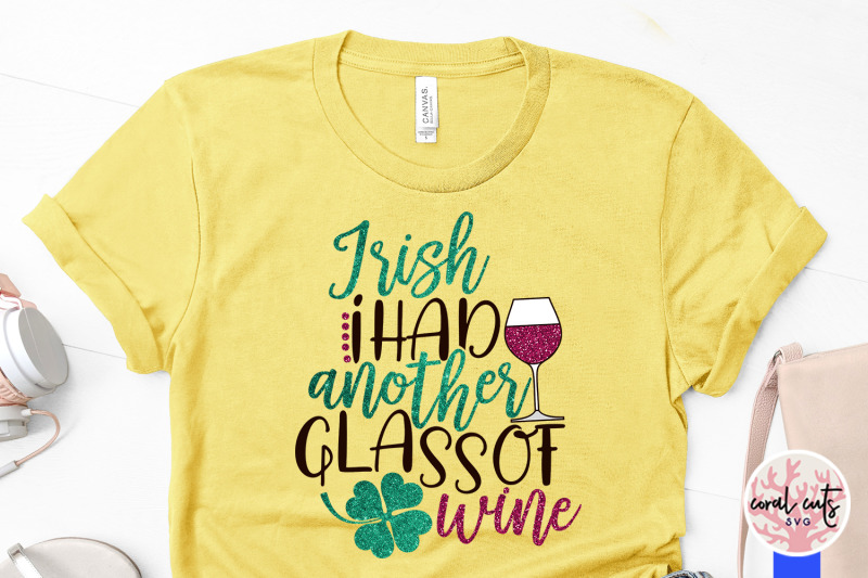 irish-i-had-another-glass-of-wine-st-patrick-039-s-day-svg-eps-dxf-png