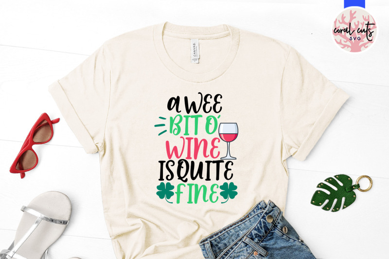 a-wee-bit-o-039-wine-is-quite-fine-st-patrick-039-s-day-svg-eps-dxf-png