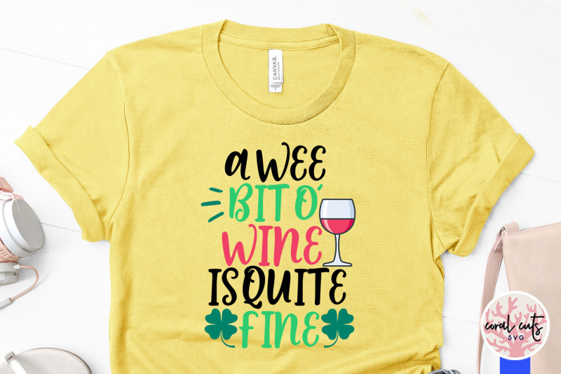 a-wee-bit-o-039-wine-is-quite-fine-st-patrick-039-s-day-svg-eps-dxf-png