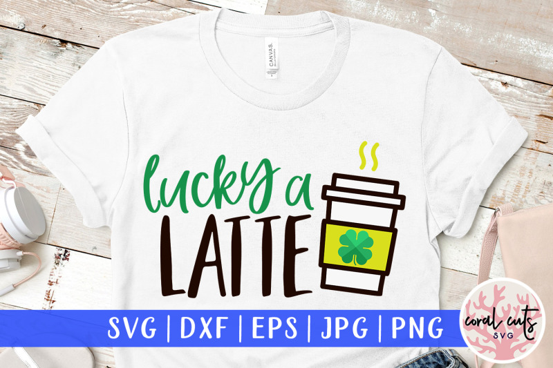 lucky-a-latte-st-patrick-039-s-day-svg-eps-dxf-png