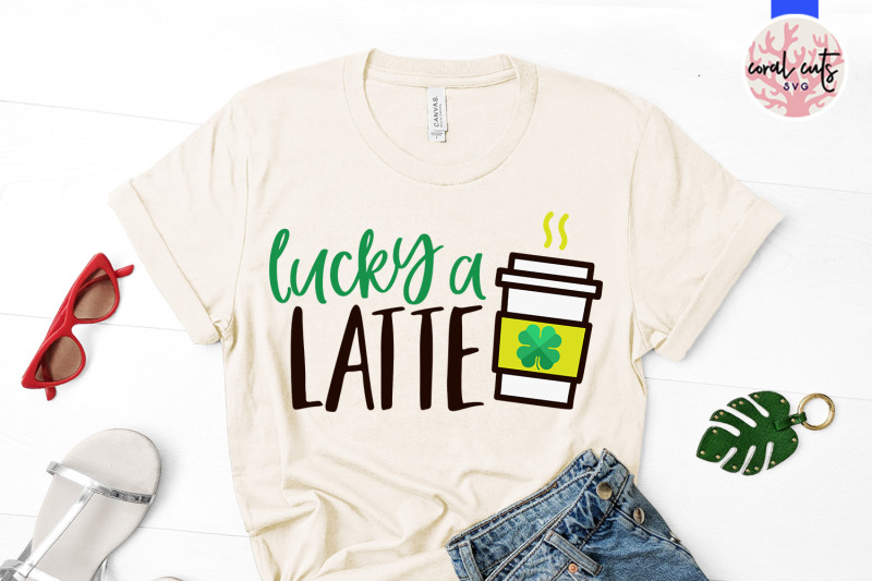lucky-a-latte-st-patrick-039-s-day-svg-eps-dxf-png