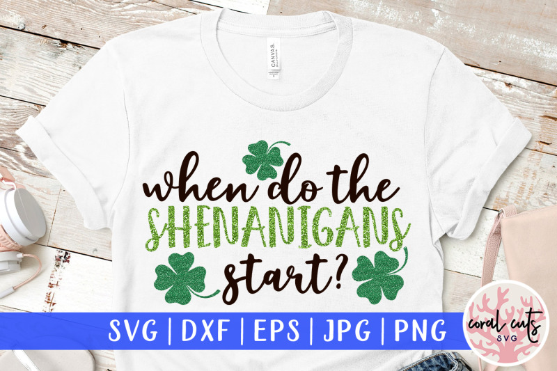 when-do-the-shenanigans-start-st-patrick-039-s-day-svg-eps-dxf-png