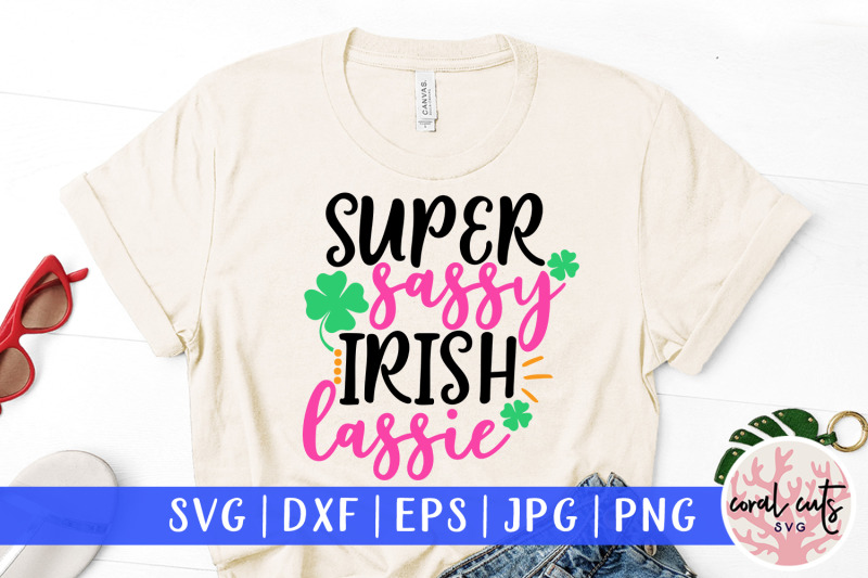 super-sassy-irish-lassie-st-patrick-039-s-day-svg-eps-dxf-png