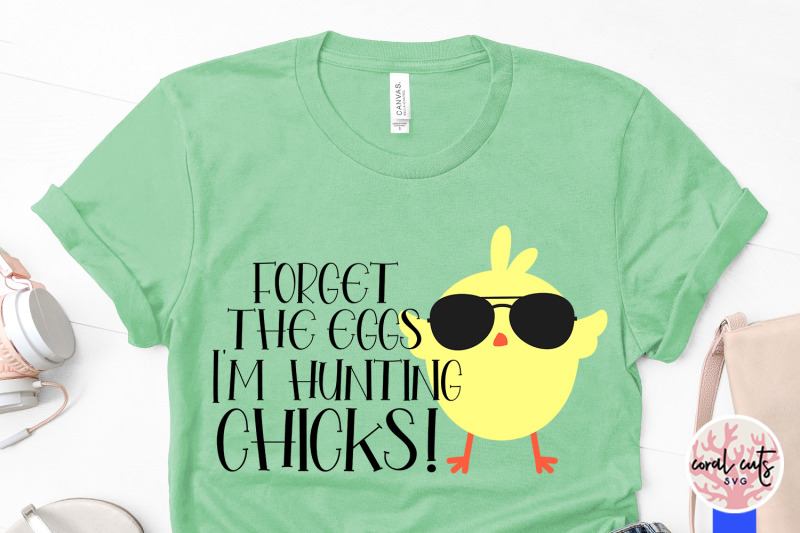 forget-the-eggs-i-039-m-hunting-chicks-easter-svg-eps-dxf-png-cutting-fi