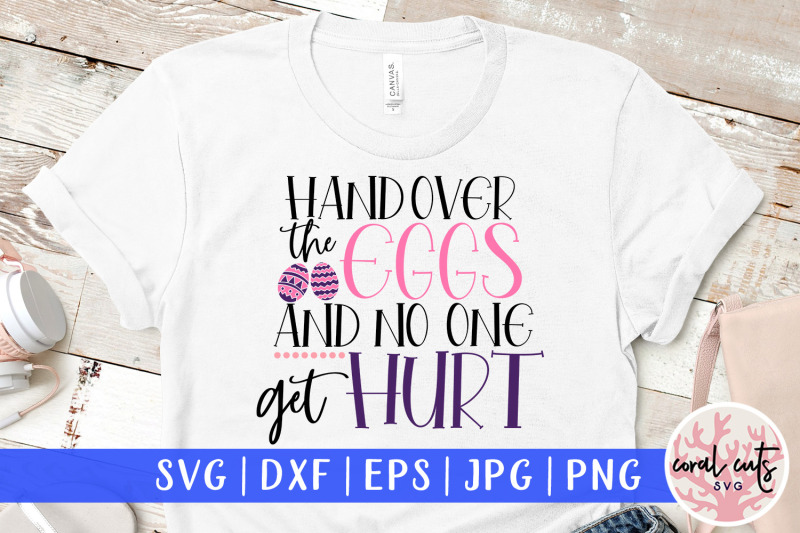 handover-the-eggs-and-no-one-get-hurt-easter-svg-eps-dxf-png-cutting