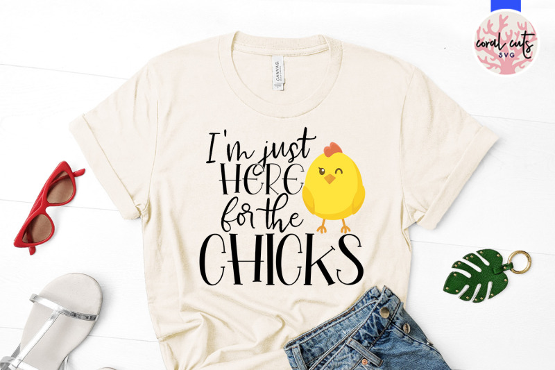 i-039-m-just-here-for-the-chicks-easter-svg-eps-dxf-png-cutting-file