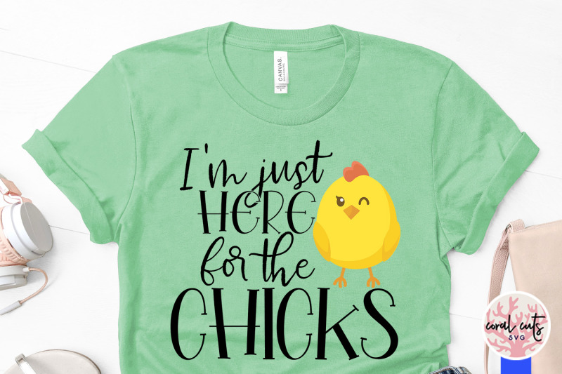 i-039-m-just-here-for-the-chicks-easter-svg-eps-dxf-png-cutting-file