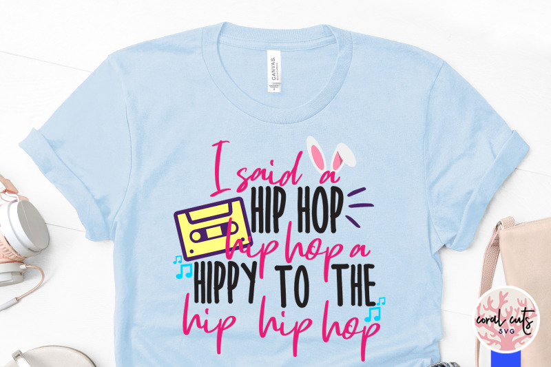 I Said A Hip Hop Easter Svg Eps Dxf Png Cutting File By Coralcuts Thehungryjpeg Com