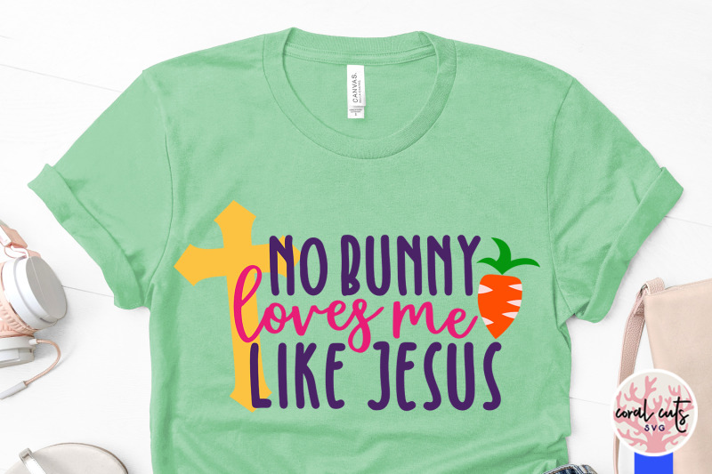 no-bunny-loves-me-like-jesus-easter-svg-eps-dxf-png-cutting-file