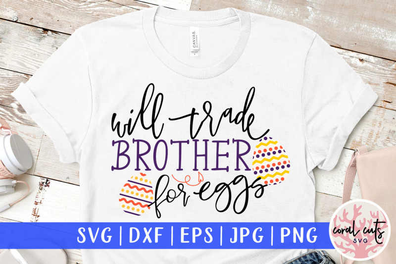 will-trade-brother-for-eggs-easter-svg-eps-dxf-png-cutting-file