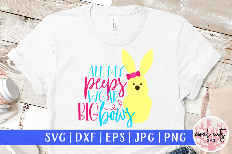 all-my-peeps-wear-big-bows-easter-svg-eps-dxf-png-cutting-file