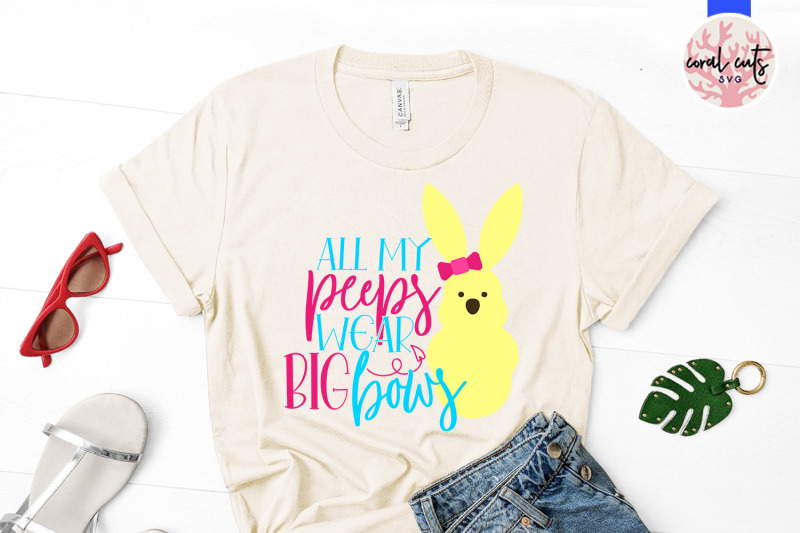 all-my-peeps-wear-big-bows-easter-svg-eps-dxf-png-cutting-file