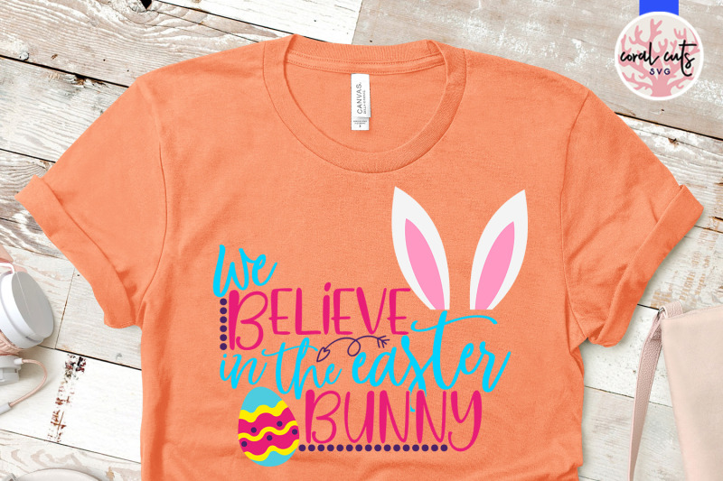 we-believe-in-the-easter-bunny-easter-svg-eps-dxf-png-cutting-file