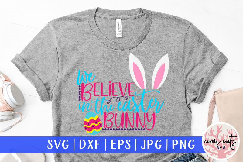 we-believe-in-the-easter-bunny-easter-svg-eps-dxf-png-cutting-file