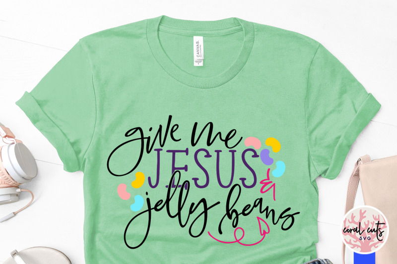 give-me-jesus-and-jelly-beans-easter-svg-eps-dxf-png-cutting-file