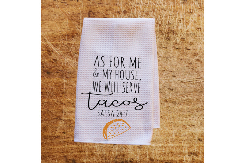 as-for-me-amp-my-house-we-will-serve-tacos-set-png