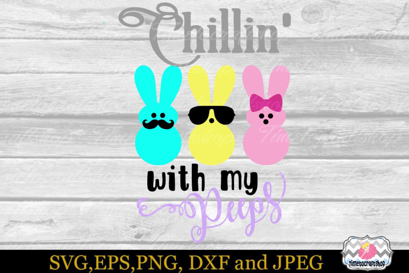 svg-dxf-eps-amp-png-cutting-files-chillin-039-with-my-peeps-for-cricut-an