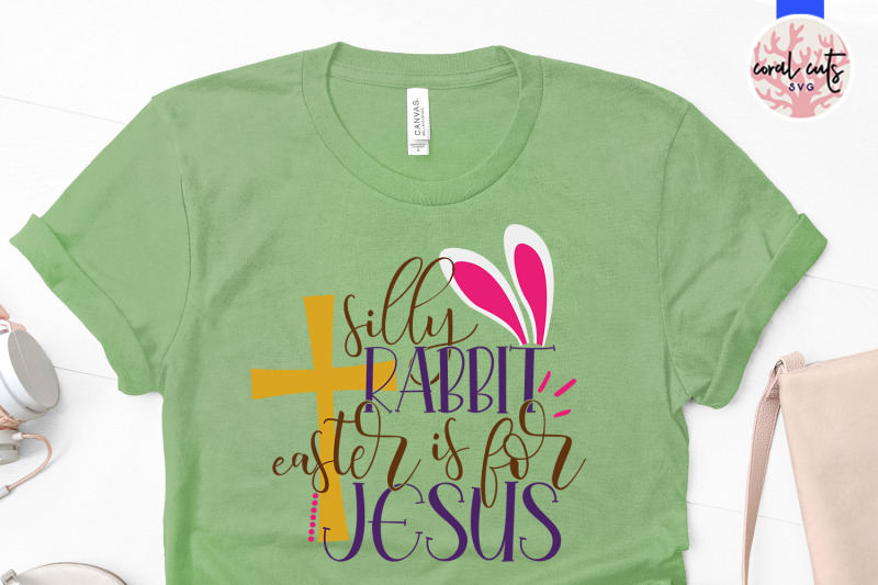 silly-rabbit-easter-is-for-jesus-easter-svg-eps-dxf-png-file