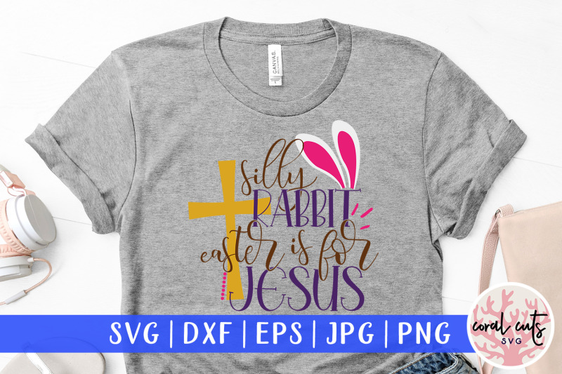 silly-rabbit-easter-is-for-jesus-easter-svg-eps-dxf-png-file