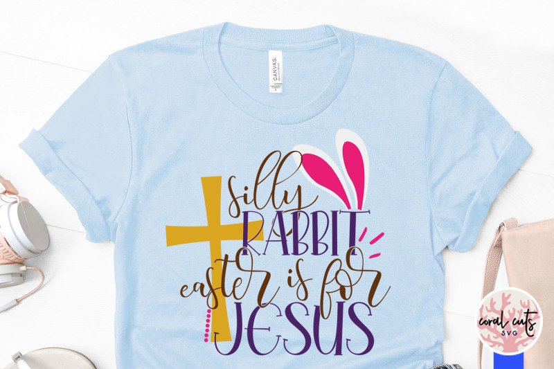 silly-rabbit-easter-is-for-jesus-easter-svg-eps-dxf-png-file