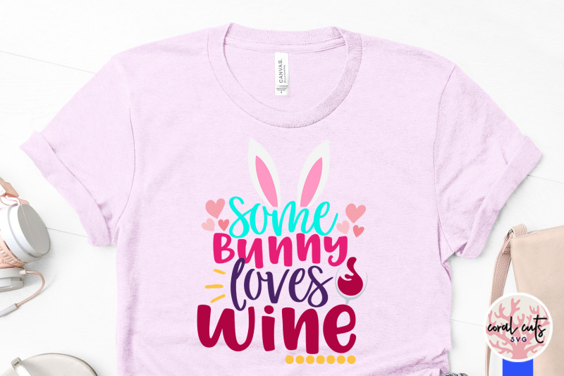 Some bunny loves wine - Easter SVG EPS DXF PNG File By CoralCuts