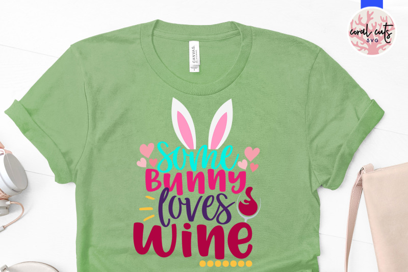 Download Some Bunny Loves Wine Easter Svg Eps Dxf Png File By Coralcuts Thehungryjpeg Com