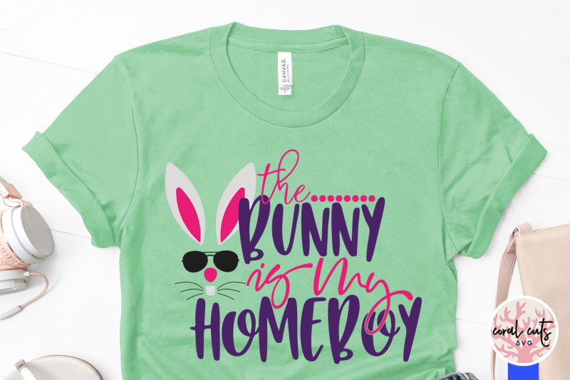 the-bunny-is-my-homeboy-easter-svg-eps-dxf-png-file