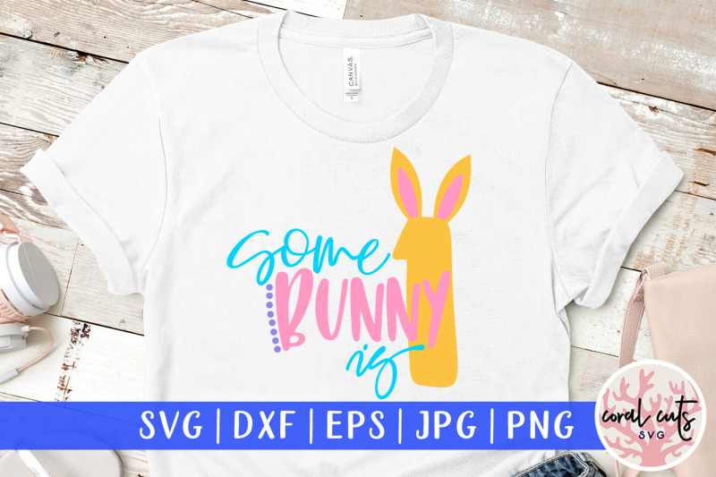 Download Some bunny is 1 - Easter SVG EPS DXF PNG File By CoralCuts ...