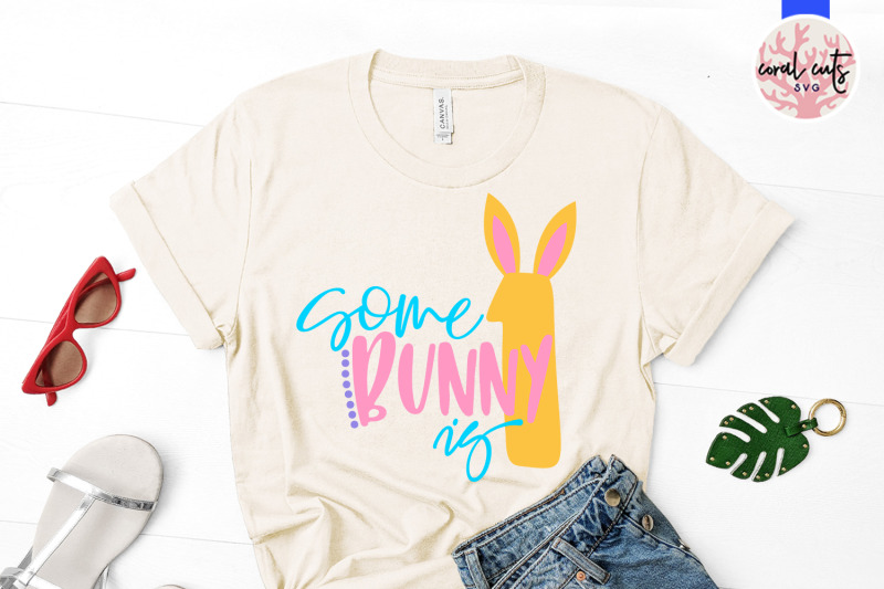Download Some bunny is 1 - Easter SVG EPS DXF PNG File By CoralCuts ...