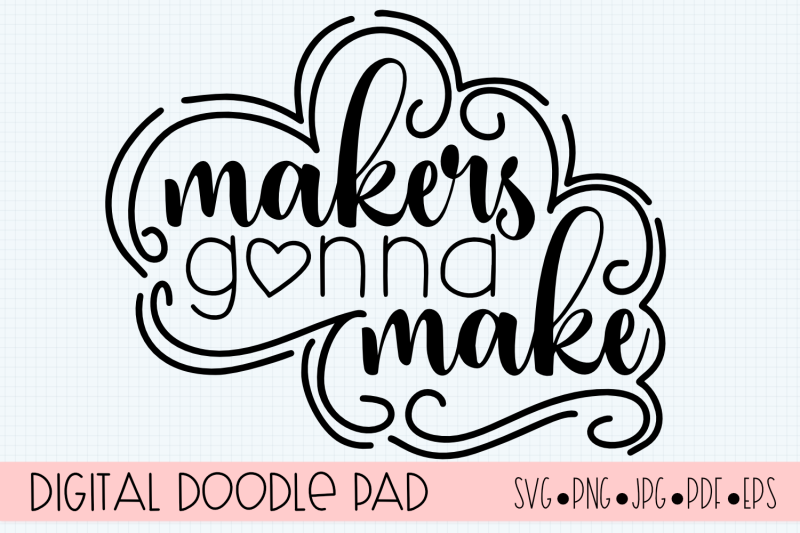 Download Makers Gonna Make | Crafter SVG Cut File for Silhouette ...