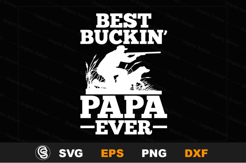 Download Best Buckin Papa Ever Shirt Deer Hunting Bucking Father ...