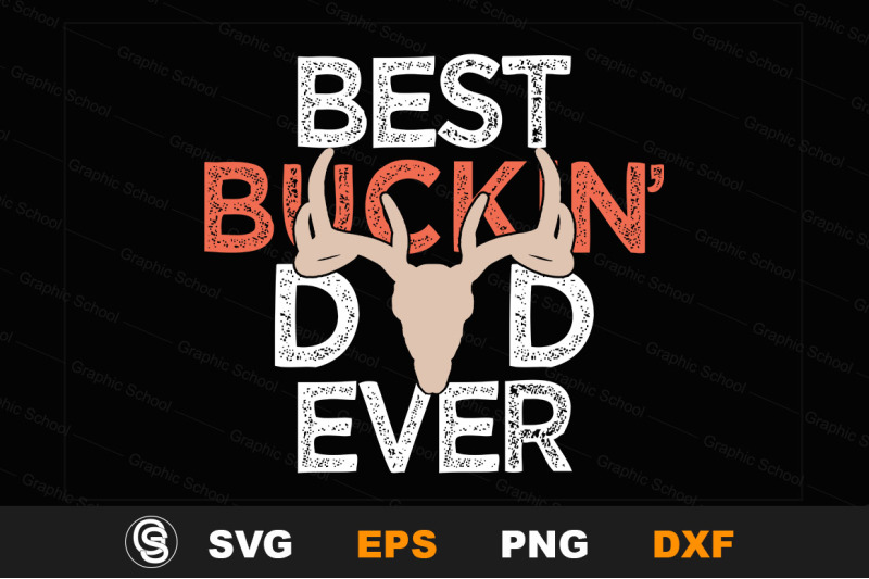 Free Free 125 Best Buckin Dad Ever Svg SVG PNG EPS DXF File