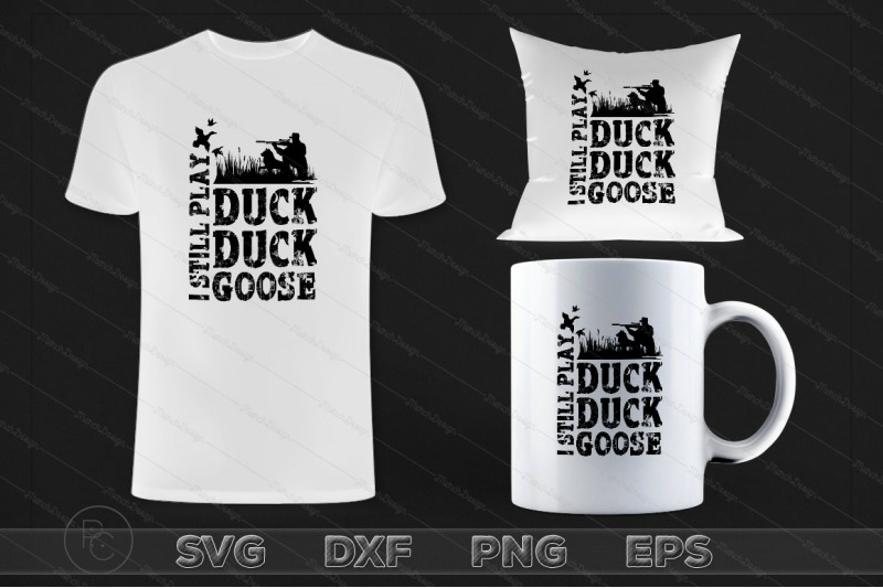Download I Still Play Duck Duck Goose Hunting SVG Design, Hunter ...