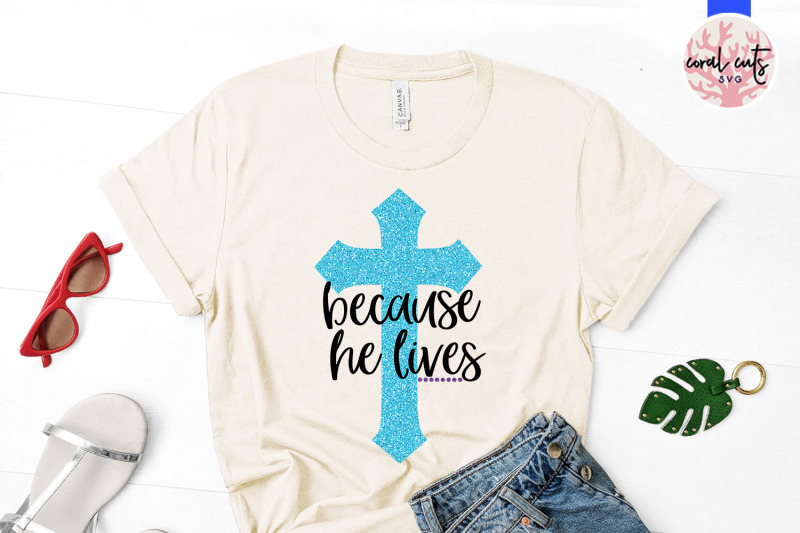 because-he-lives-easter-svg-eps-dxf-png-file