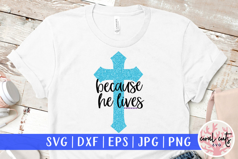 because-he-lives-easter-svg-eps-dxf-png-file