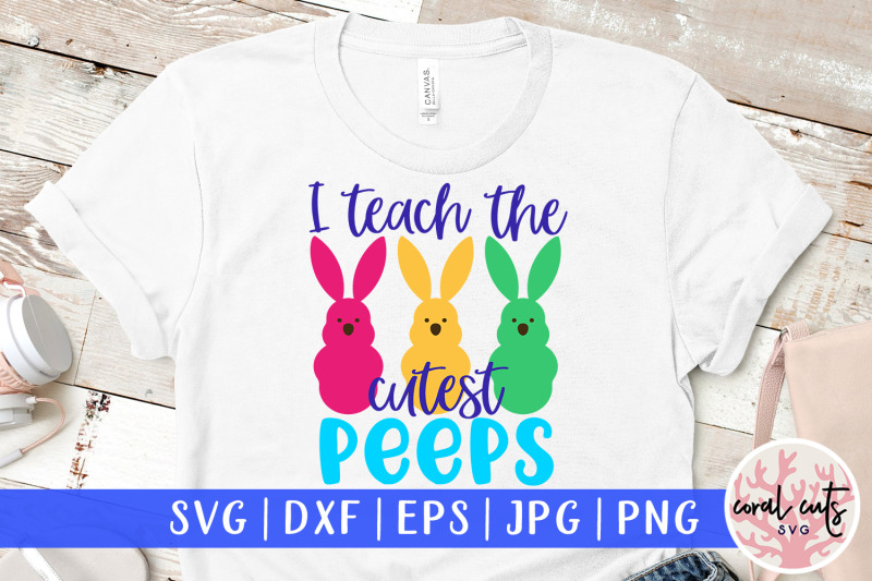 i-teach-the-cutest-peeps-easter-svg-eps-dxf-png-file