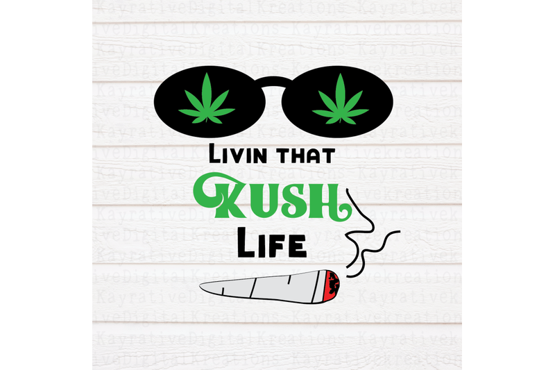 livin-that-kush-life-svg-weed-svg